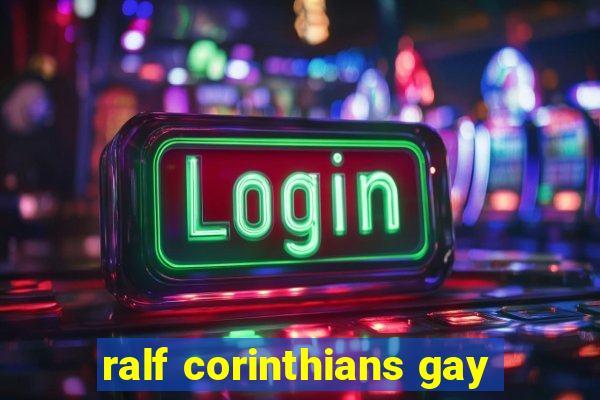 ralf corinthians gay